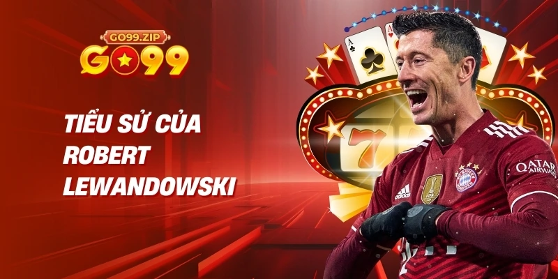 Tiểu sử của Robert Lewandowski