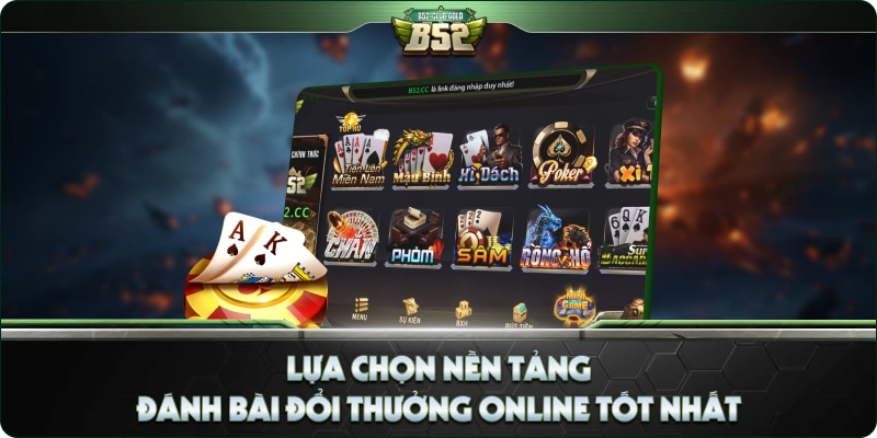 Lựa Chọn Nền Tảng Đánh Bài Đổi Thưởng Online Tốt Nhất